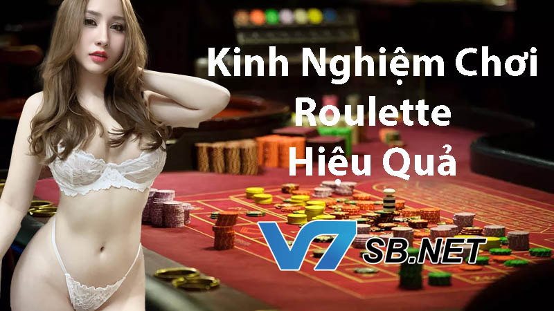 Kinh nghiệm chơi Roulette hiệu quả nhất