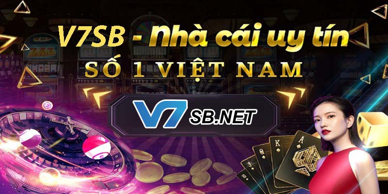 V7SB là nhà cái cá cược uy tín hàng đầu Việt Nam