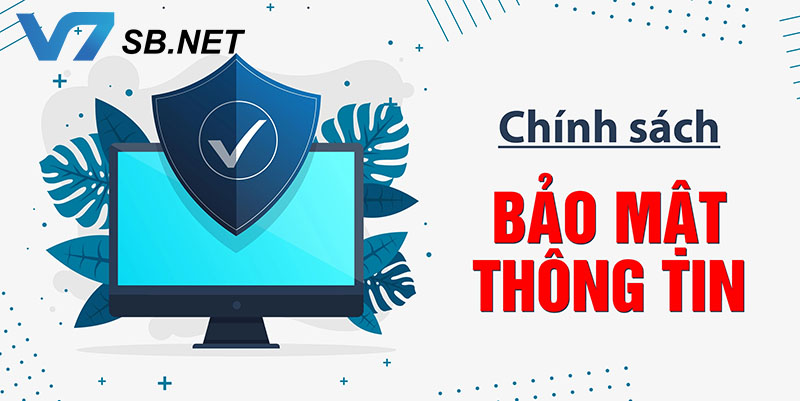 Mọi thông tin của hội viên v7sb đều bảo mật